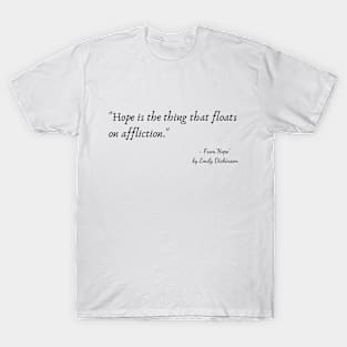 A Quote about hope from “Hope" by Emily Dickinson T-Shirt